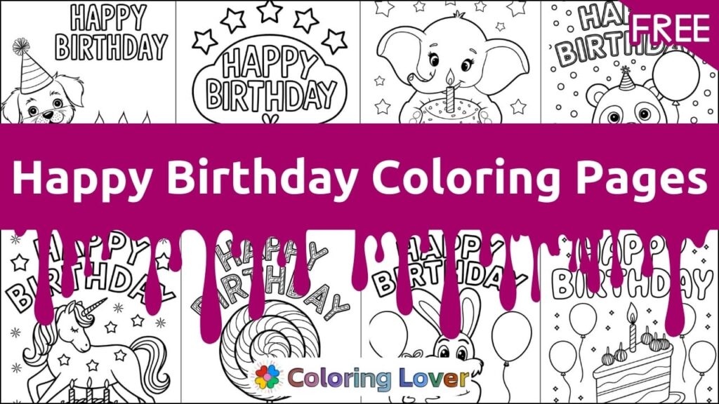 51 Happy Birthday Coloring Pages (Free Printables for All Ages)